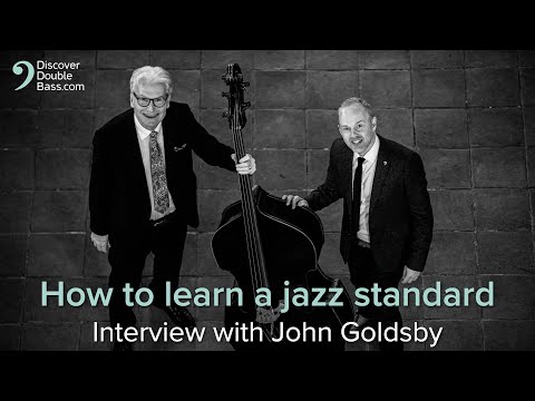 How to learn a jazz standard – John Goldsby Interview/Performance